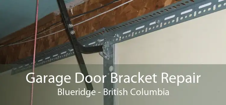 Garage Door Bracket Repair Blueridge - British Columbia
