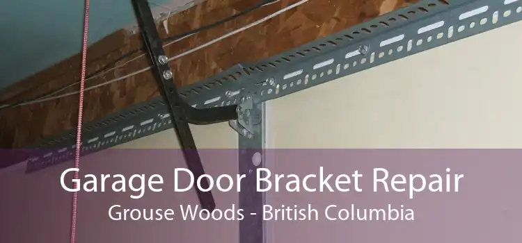 Garage Door Bracket Repair Grouse Woods - British Columbia