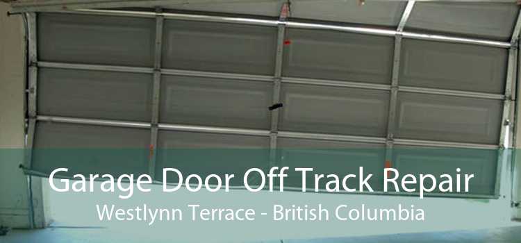 Garage Door Off Track Repair Westlynn Terrace - British Columbia