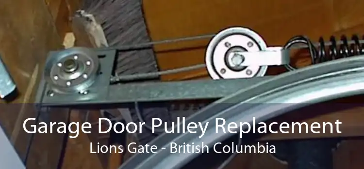 Garage Door Pulley Replacement Lions Gate - British Columbia