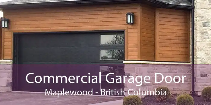 Commercial Garage Door Maplewood - British Columbia