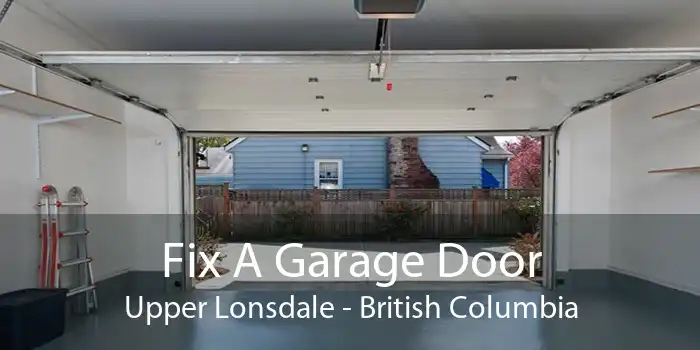 Fix A Garage Door Upper Lonsdale - British Columbia