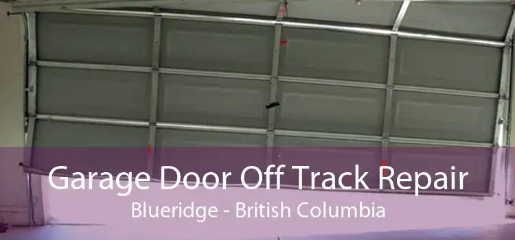 Garage Door Off Track Repair Blueridge - British Columbia