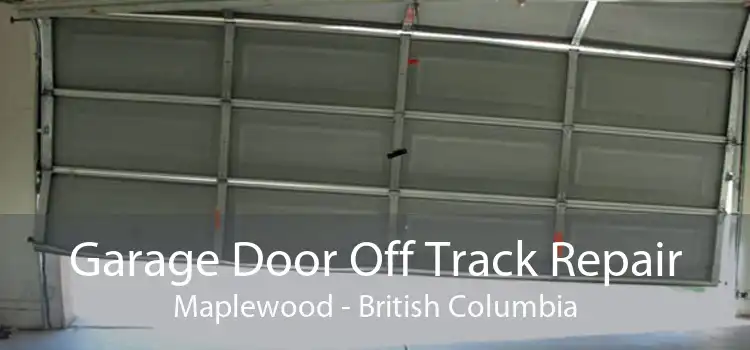Garage Door Off Track Repair Maplewood - British Columbia
