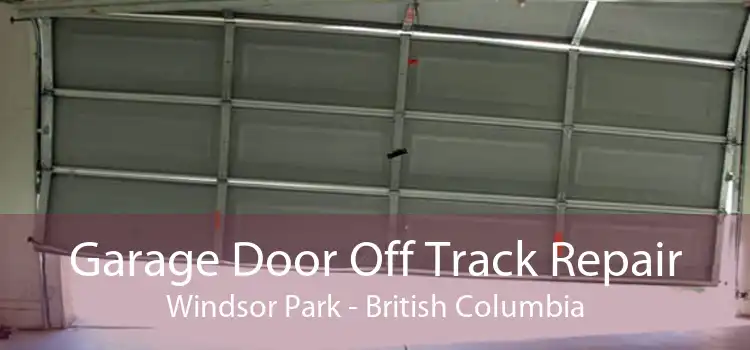Garage Door Off Track Repair Windsor Park - British Columbia