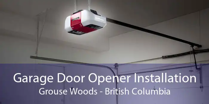 Garage Door Opener Installation Grouse Woods - British Columbia