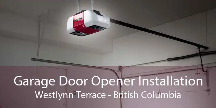 Garage Door Opener Installation Westlynn Terrace - British Columbia