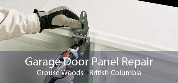 Garage Door Panel Repair Grouse Woods - British Columbia