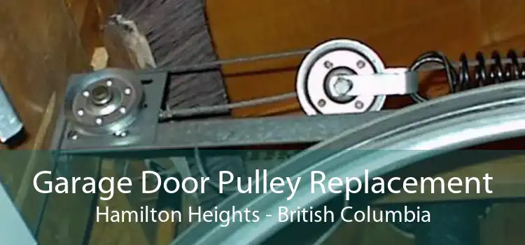 Garage Door Pulley Replacement Hamilton Heights - British Columbia