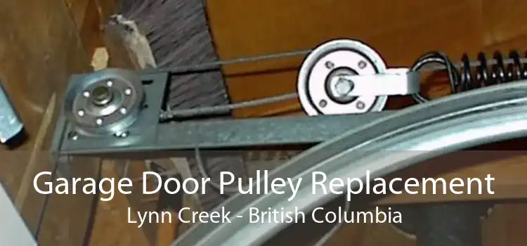 Garage Door Pulley Replacement Lynn Creek - British Columbia