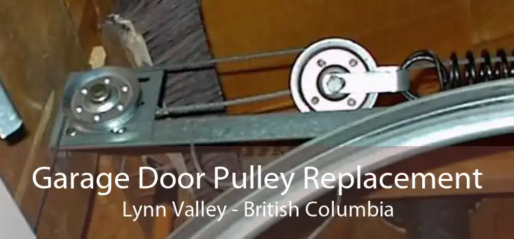 Garage Door Pulley Replacement Lynn Valley - British Columbia