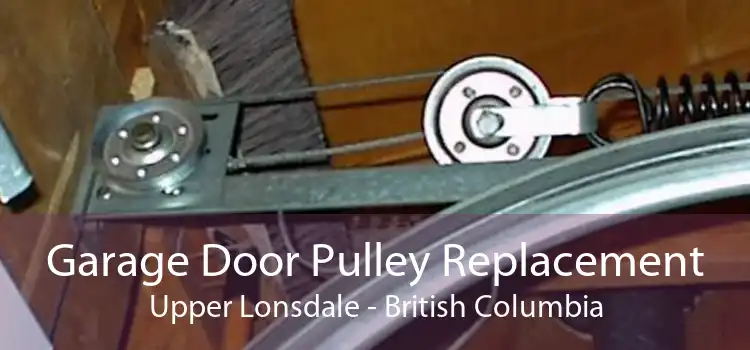Garage Door Pulley Replacement Upper Lonsdale - British Columbia