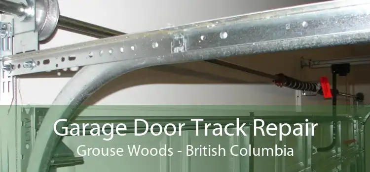 Garage Door Track Repair Grouse Woods - British Columbia