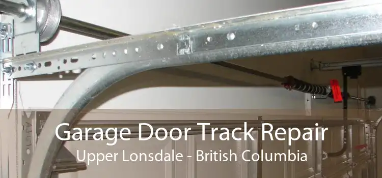 Garage Door Track Repair Upper Lonsdale - British Columbia