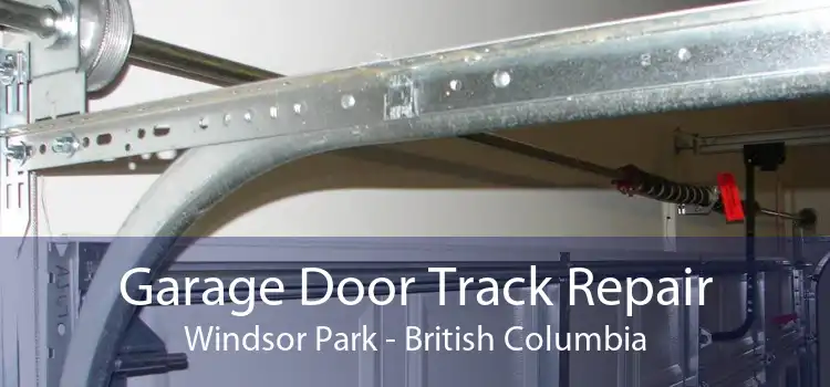 Garage Door Track Repair Windsor Park - British Columbia