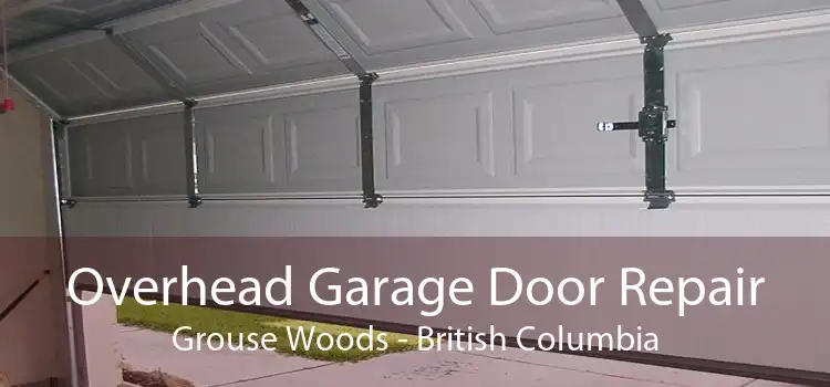 Overhead Garage Door Repair Grouse Woods - British Columbia