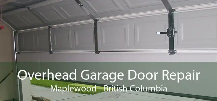 Overhead Garage Door Repair Maplewood - British Columbia
