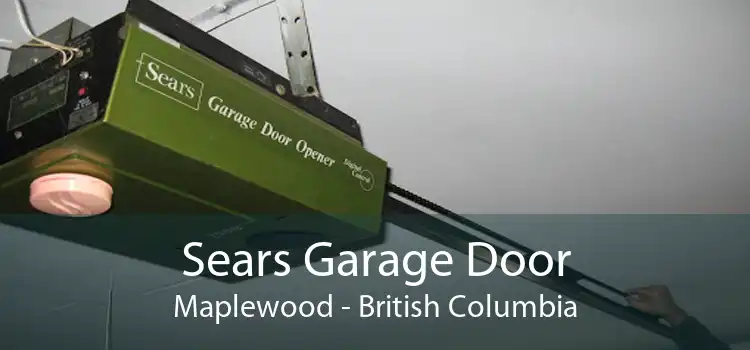 Sears Garage Door Maplewood - British Columbia